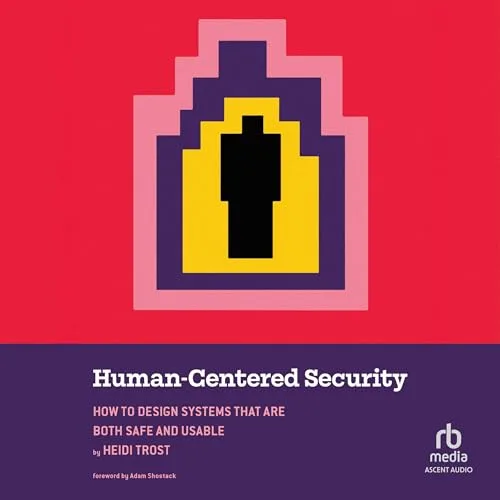 Human-Centered Security By Heidi Trost